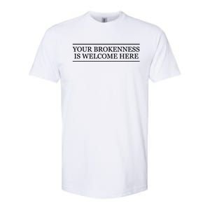 Top That Says Gift Your Brokenness Is Welcome Here Graphic Great Gift Softstyle CVC T-Shirt