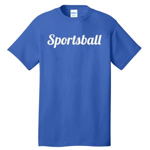 Top That Says The Word Sportsball Gift Funny Ironic Gift Gift Tall T-Shirt