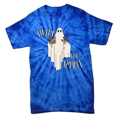 Thats The Spirit Ghost Halloween Gift Cute Gift Tie-Dye T-Shirt