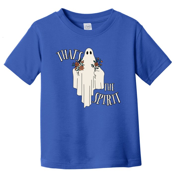 Thats The Spirit Ghost Halloween Gift Cute Gift Toddler T-Shirt