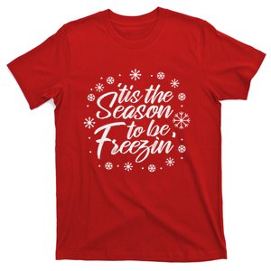 Tis The Season To Be Freezin Christmas T-Shirt