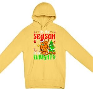 Tis The Season To Be Naughty Christmas Gingerbread Couple Gift Premium Pullover Hoodie