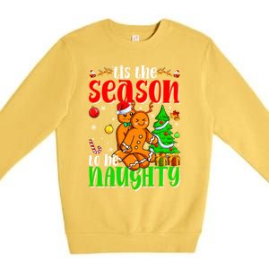 Tis The Season To Be Naughty Christmas Gingerbread Couple Gift Premium Crewneck Sweatshirt