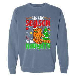 Tis The Season To Be Naughty Christmas Gingerbread Couple Gift Garment-Dyed Sweatshirt