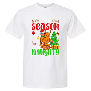 Tis The Season To Be Naughty Christmas Gingerbread Couple Gift Garment-Dyed Heavyweight T-Shirt