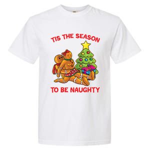 Tis The Season To Be Naughty Gingerbread Love Couple Gift Garment-Dyed Heavyweight T-Shirt