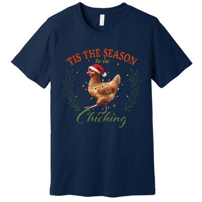 Tis The Season To Be Chicking Funny Christmas Chicken Premium T-Shirt