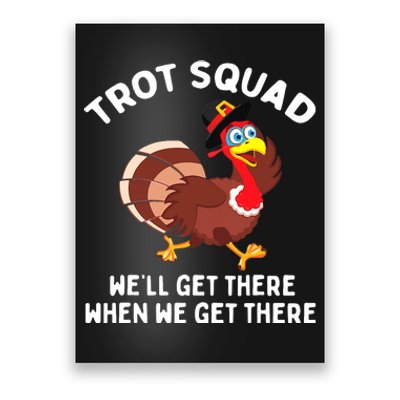 Turkey Trot Squad We'll Get There When We Get There Poster