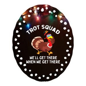 Turkey Trot Squad We'll Get There When We Get There Ceramic Oval Ornament