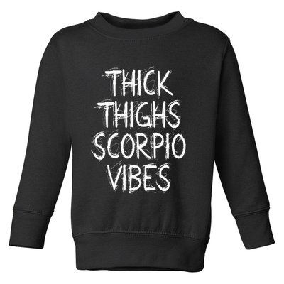 Thick Thighs Scorpio Vibes Retro Vintage Scorpio zodiac sign Toddler Sweatshirt
