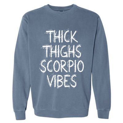 Thick Thighs Scorpio Vibes Retro Vintage Scorpio zodiac sign Garment-Dyed Sweatshirt
