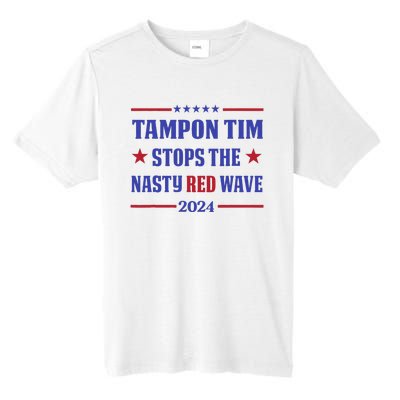 Tampon Tim Stops The Nasty Red Wave 2024 Tim Walz Harris Tall Fusion ChromaSoft Performance T-Shirt