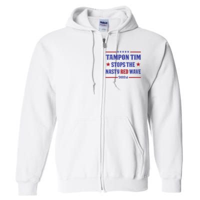 Tampon Tim Stops The Nasty Red Wave 2024 Tim Walz Harris Full Zip Hoodie