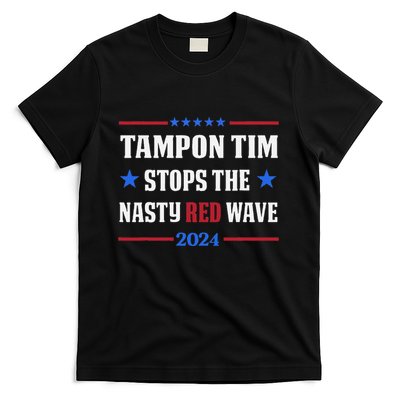 Tampon Tim Stops The Nasty Red Waves Funny Political Vote T-Shirt