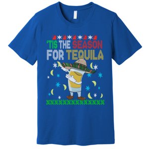 Tis The Season For Tequila Dabbing Ugly Christmas Alcohol Funny Gift Premium T-Shirt