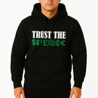 Trust The Science Hoodie