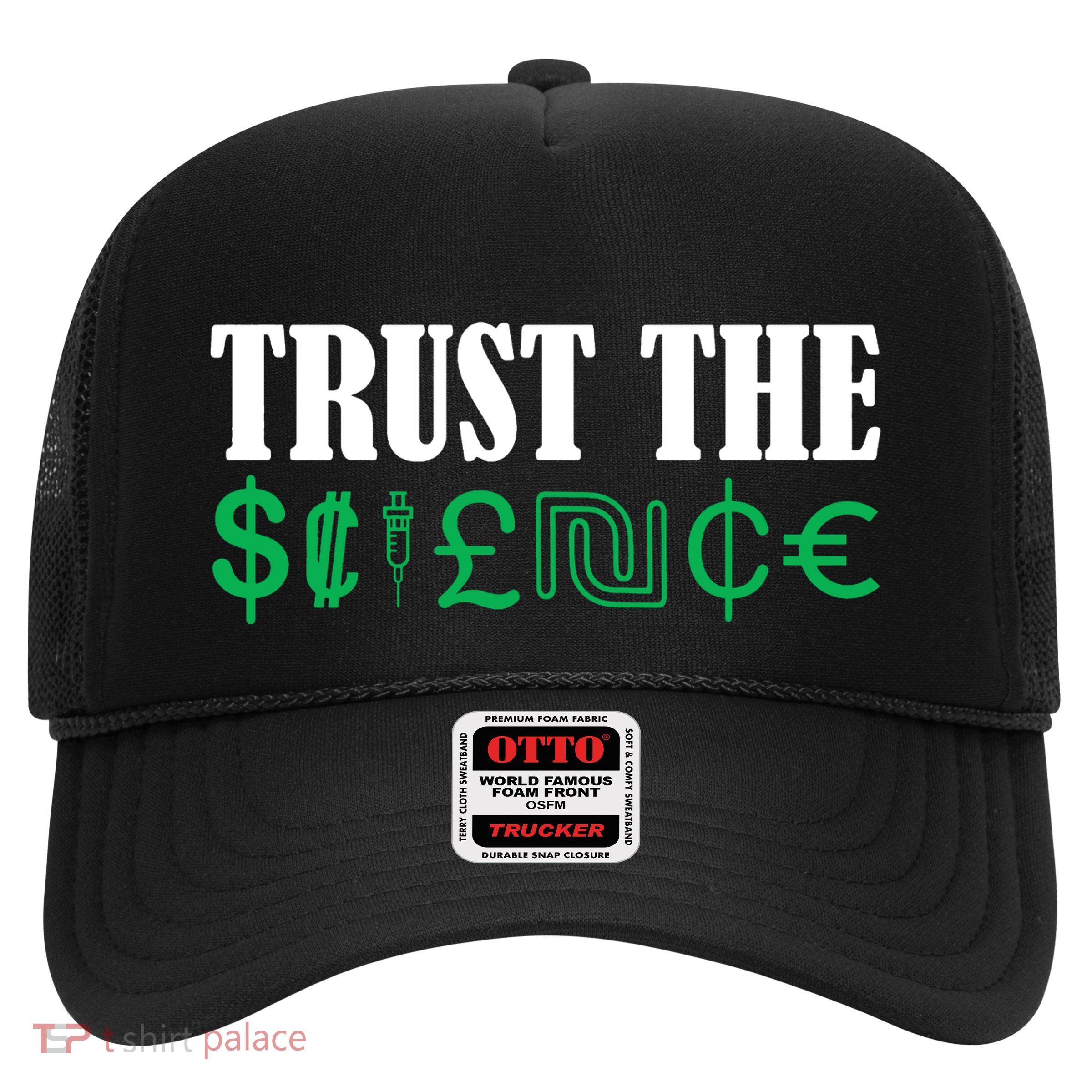 Trust The Science Trucker Hat
