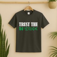 Trust The Science T-Shirt
