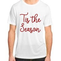 Tis The Season Family Matching Christmas Gift Adult ChromaSoft Performance T-Shirt