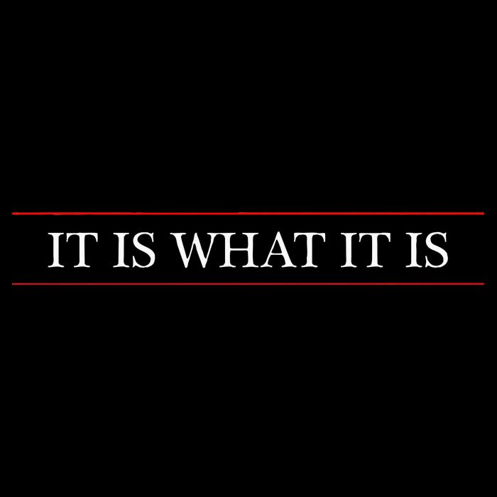 Top That Says The Words It Is What It Is On It Button