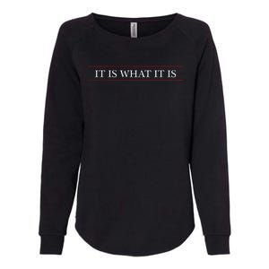 Top That Says The Words It Is What It Is On It Womens California Wash Sweatshirt