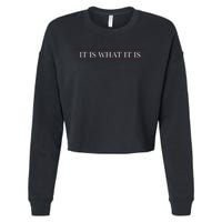 Top That Says The Words It Is What It Is On It Cropped Pullover Crew