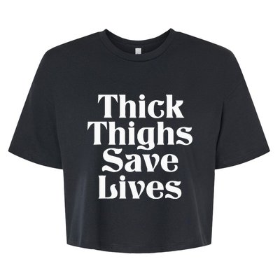 Thick Thighs Save Lives Thick Thighs Save Lives Bella+Canvas Jersey Crop Tee