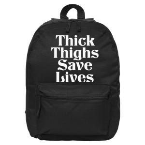 Thick Thighs Save Lives Thick Thighs Save Lives 16 in Basic Backpack