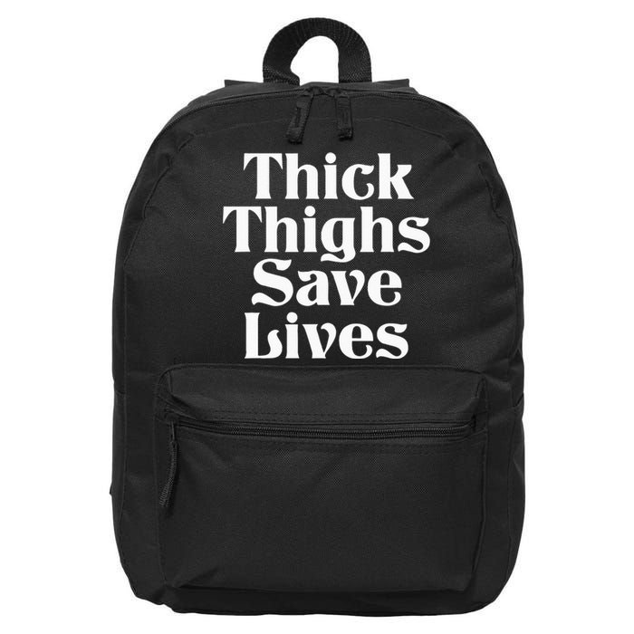 Thick Thighs Save Lives Thick Thighs Save Lives 16 in Basic Backpack