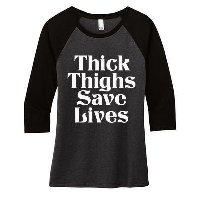 Thick Thighs Save Lives Thick Thighs Save Lives Women's Tri-Blend 3/4-Sleeve Raglan Shirt