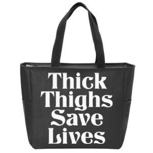 Thick Thighs Save Lives Thick Thighs Save Lives Zip Tote Bag