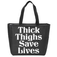 Thick Thighs Save Lives Thick Thighs Save Lives Zip Tote Bag