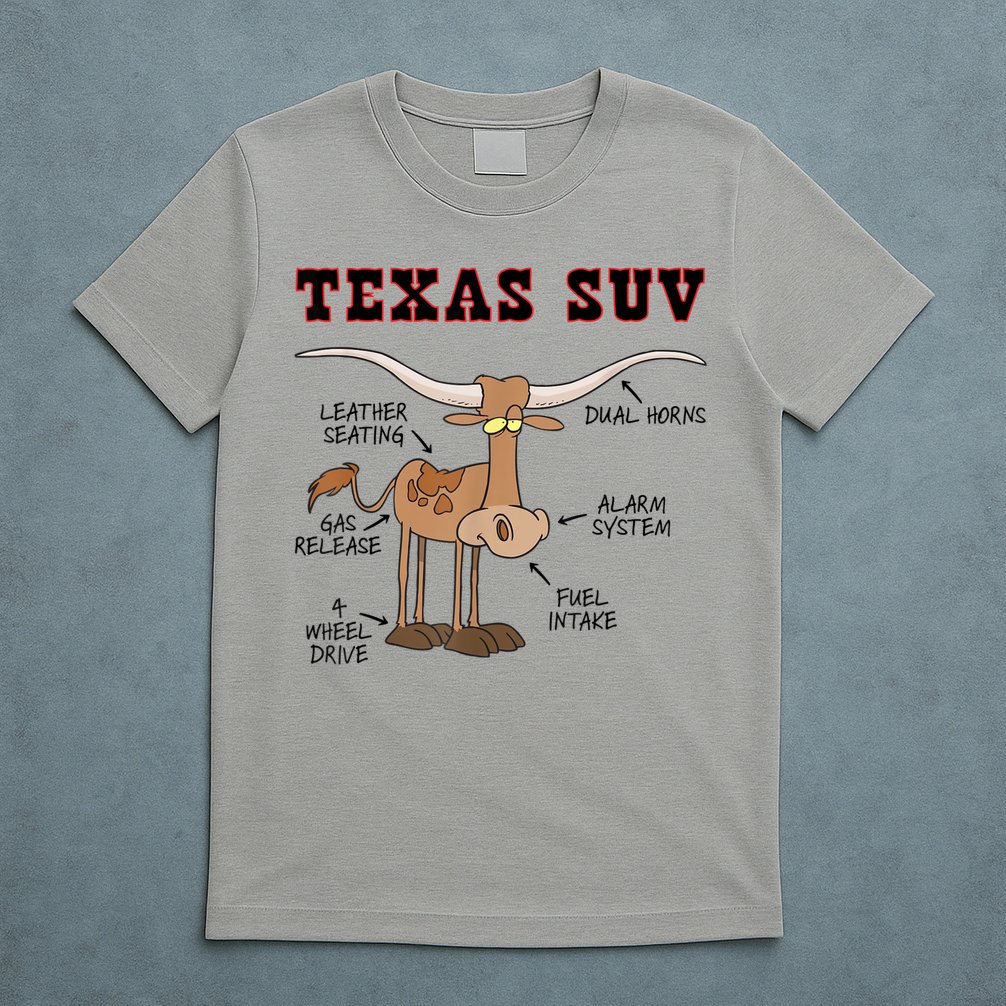 Texas TX SUV Funny Joke Longhorn Cattle Cow T-Shirt