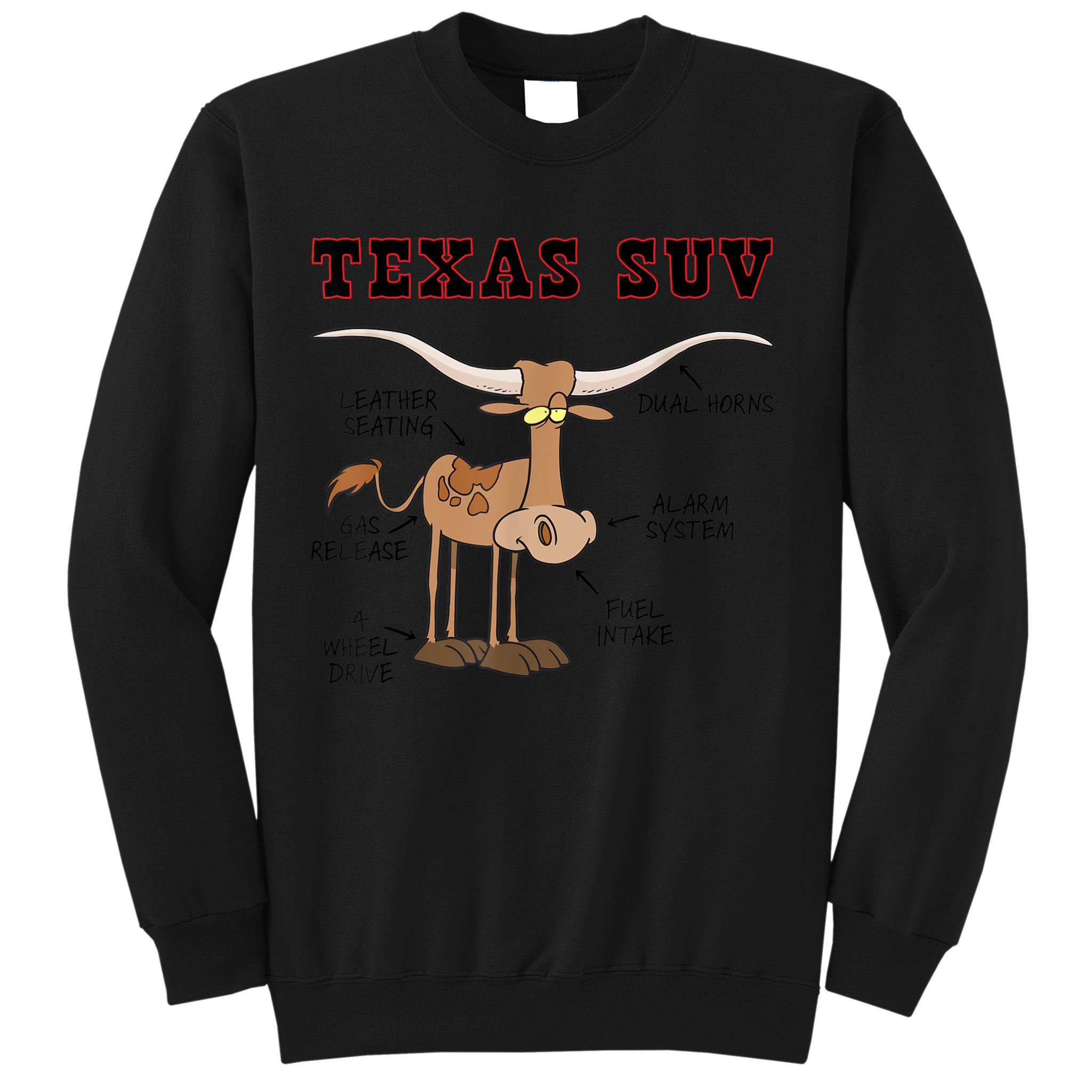 Texas TX SUV Funny Joke Longhorn Cattle Cow Sweatshirt