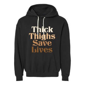 Thick Thighs Save Lives Thick Thighs Save Lives Garment-Dyed Fleece Hoodie