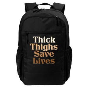 Thick Thighs Save Lives Thick Thighs Save Lives Daily Commute Backpack