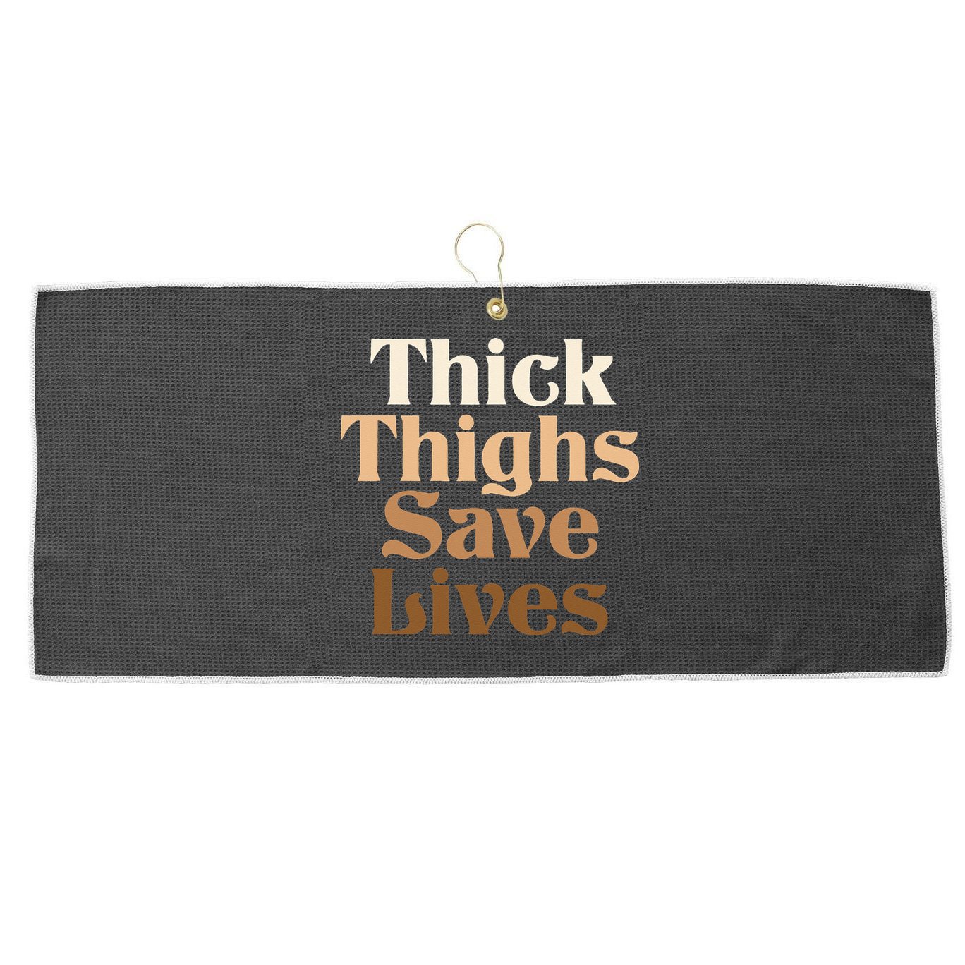 Thick Thighs Save Lives Thick Thighs Save Lives Large Microfiber Waffle Golf Towel
