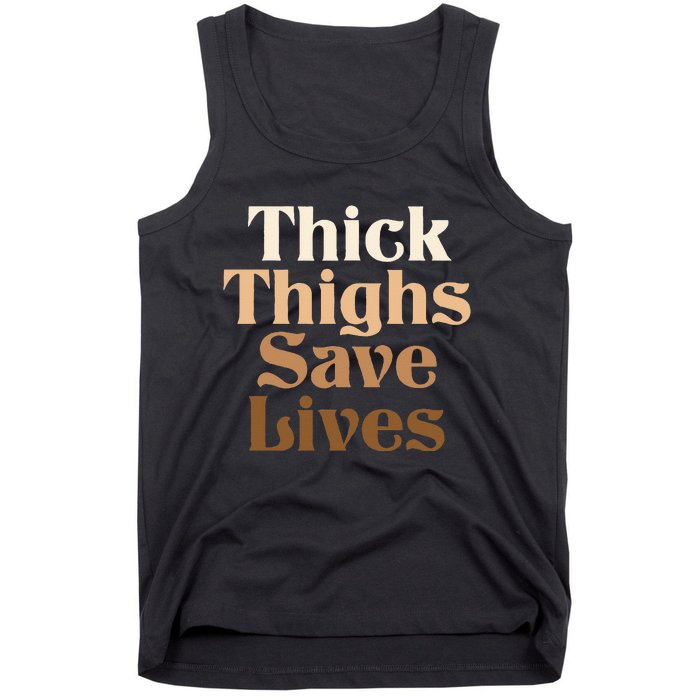 Thick Thighs Save Lives Thick Thighs Save Lives Tank Top