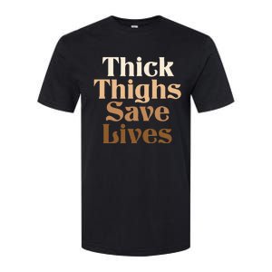 Thick Thighs Save Lives Thick Thighs Save Lives Softstyle CVC T-Shirt