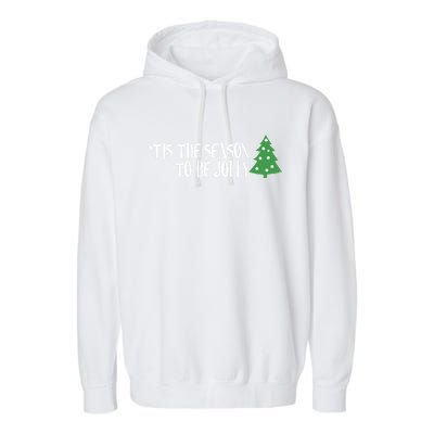 Tis The Season To Be Jolly! Joy To The World! Cool Gift Garment-Dyed Fleece Hoodie