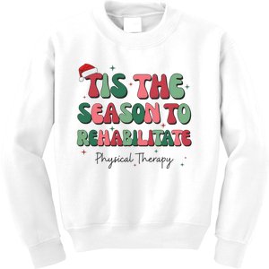 Tis The Season To The Rehabilitate Physical Therapy Christmas Kids Sweatshirt