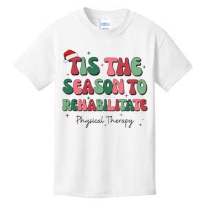 Tis The Season To The Rehabilitate Physical Therapy Christmas Kids T-Shirt