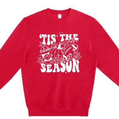 Tis The Season Football Thanksgiving Family Game Day Premium Crewneck Sweatshirt