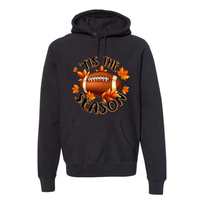 Tis The Season Pumpkin Leaf Fall Thanksgiving Football Premium Hoodie