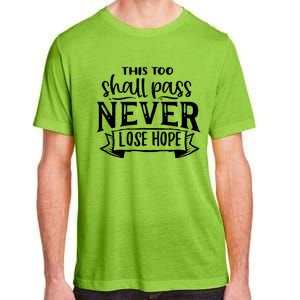 This Too Shall Pass Never Lose Hope Gift Adult ChromaSoft Performance T-Shirt