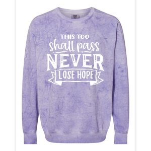 This Too Shall Pass Never Lose Hope Gift Colorblast Crewneck Sweatshirt