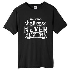 This Too Shall Pass Never Lose Hope Gift Tall Fusion ChromaSoft Performance T-Shirt