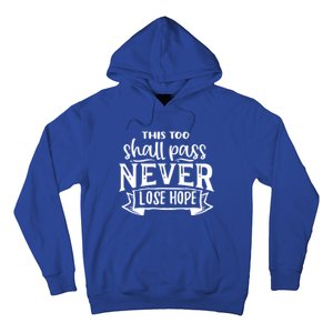 This Too Shall Pass Never Lose Hope Gift Hoodie