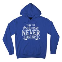 This Too Shall Pass Never Lose Hope Gift Hoodie