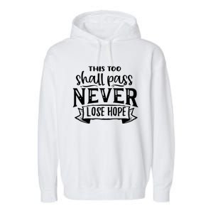 This Too Shall Pass Never Lose Hope Gift Garment-Dyed Fleece Hoodie